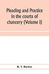 Pleading and practice in the courts of chancery (Volume I)