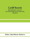 Cardiff records; being materials for a history of the county borough from the earliest times (Volume II)