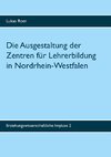 Die Ausgestaltung der Zentren für Lehrerbildung in Nordrhein-Westfalen