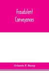 Fraudulent conveyances; a treatise upon conveyances made by debtors to defraud creditors, containing references to all the cases both English and American