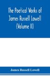 The Poetical Works of James Russell Lowell (Volume II)