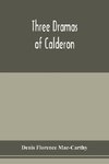 Three dramas of Calderon, from the Spanish. Love the greatest enchantment, The sorceries of sin, and The devotion of the cross