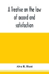 A treatise on the law of accord and satisfaction, compromise, and composition at common law, with forms for use in composition proceedings