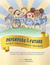 Defenders of the Future Tackle Today's Water Troubles