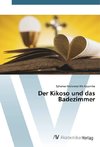 Der Kikoso und das Badezimmer