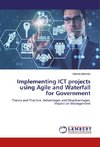 Implementing ICT projects using Agile and Waterfall for Government