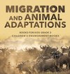 Migration and Animal Adaptations Books for Kids Grade 3 | Children's Environment Books
