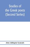 Studies of the Greek poets (Second Series)