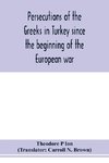 Persecutions of the Greeks in Turkey since the beginning of the European war