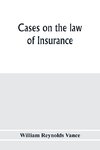 Cases on the law of insurance