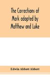 The corrections of Mark adopted by Matthew and Luke