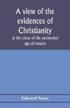 A view of the evidences of Christianity at the close of the pretended age of reason