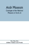 Arab Museum; Catalogue of the National museum of Arab art