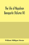 The life of Napoleon Bonaparte (Volume IV)