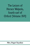 The letters of Horace Walpole, fourth earl of Orford (Volume XVI)