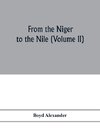 From the Niger to the Nile (Volume II)