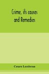 Crime, its causes and remedies