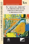 EL ABUSO DEL DERECHO Y SU PROYECCIÓN EN LOS ÁMBITOS SUBSTANCIAL Y PROCESAL CIVIL