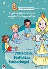 Prinzessin Mathildas Zauberkugel