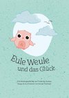 Eule Weule und das Glück