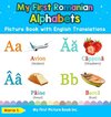 My First Romanian Alphabets Picture Book with English Translations