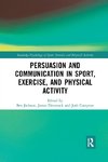 Persuasion and Communication in Sport, Exercise, and Physical Activity