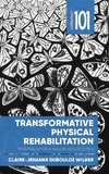 Transformative Physical Rehabilitation