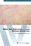 Bilder des Wahnsinns in Saul Bellows Henderson