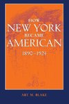 How New York Became American, 1890-1924 (Updated)