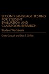 Second Language Testing for Student Evaluation  and Classroom Research (Student Workbook)