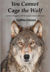 You Cannot Cage the Wolf