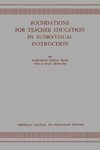 Foundations for Teacher Education in Audio-Visual Instruction