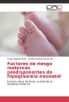 Factores de riesgo maternos predisponentes de hipoglicemia neonatal