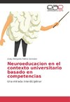 Neuroeducacion en el contexto universitario basado en competencias