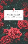 #weltbleibwach - Von Liebe und Freundschaft. Life is a Story