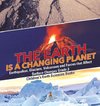 The Earth is a Changing Planet | Earthquakes, Glaciers, Volcanoes and Forces that Affect Surface Changes Grade 3 | Children's Earth Sciences Books