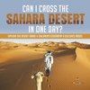 Can I Cross the Sahara Desert in One Day? | Explore the Desert Grade 4 Children's Geography & Cultures Books