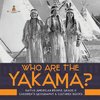 Who Are the Yakama? | Native American People Grade 4 | Children's Geography & Cultures Books