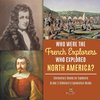 Who Were the French Explorers Who Explored North America? | Elementary Books on Explorers | Grade 3 Children's Exploration Books