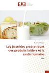 Les bactéries probiotiques des produits laitiers et la santé humaine