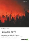 Krieg für Gott? Die Rückkehr des gerechten Krieges im Fundamentalismus von Christentum und Islam