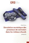 Simulation numérique des processus de corrosion dans les métaux chauds