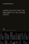 Labor Disputes and the President of the United States