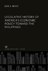 Legislative History of America'S Economic Policy Toward the Philippines