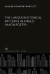 The Larger Rhetorical Patterns in Anglo-Saxon Poetry