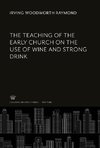 The Teaching of the Early Church on the Use of Wine and Strong Drink