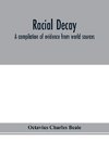 Racial decay; a compilation of evidence from world sources