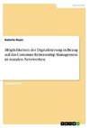 Möglichkeiten der Digitalisierung in Bezug auf das Customer Relationship Management in sozialen Netzwerken