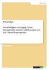 Nachhaltigkeit im Supply Chain Management. Ansätze und Konzepte aus der Unternehmenspraxis