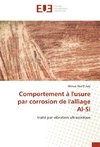 Comportement à l'usure par corrosion de l'alliage Al-Si